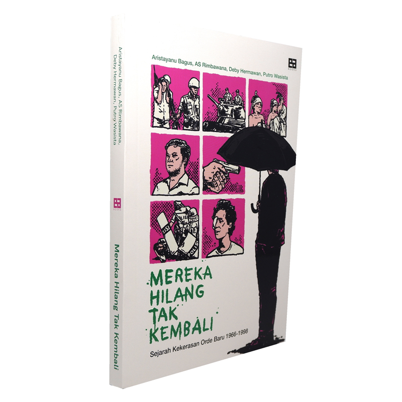 Mereka Hilang Tak Kembali: Sejarah Kekerasan Orde Baru 1966-1998