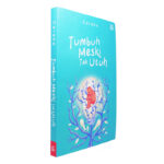 Tumbuh Meski Tak Utuh