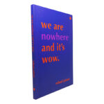 We Are Nowhere And It's Wow