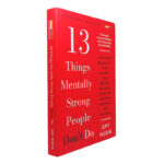 13 Things Mentally Strong People Don't Do