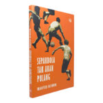 Sepakbola Tak Akan Pulang