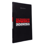 Yang Terabaikan dari Sepakbola Indonesia