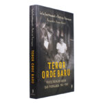 Teror Orde Baru: Penyelewengan Hukum dan Propaganda 1965-1981