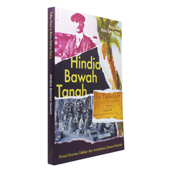 Hindia Bawah Tanah: Ernest Douwes Dekker dan Anarkisme Zaman Kolonial