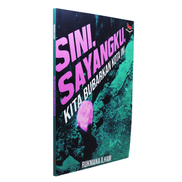 Sini, Sayangku, Kita Bubarkan Kota Ini