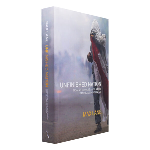 Unfinished Nation: Ingatan Revolusi, Aksi Massa, dan Sejarah Indonesia
